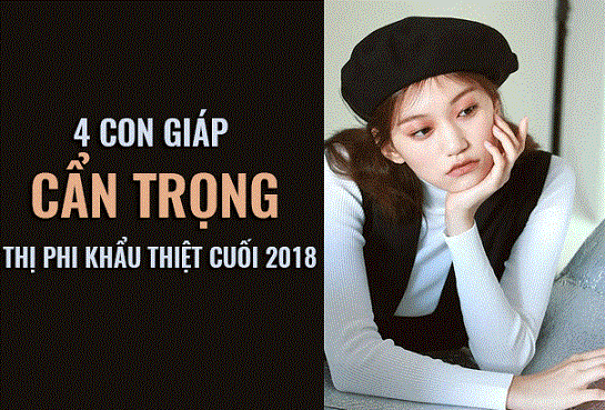 4 con giáp cẩn trọng thị phi khẩu thiệt cuối năm 2018