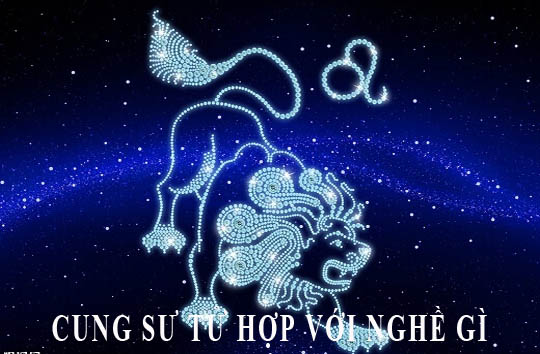 Cung Sư Tử hợp nhất với nghề gì, làm gì