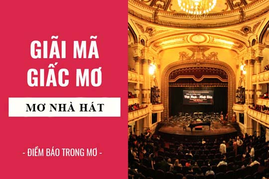 Giải mã giấc mơ: Nằm mơ thấy nhà hát điềm báo gì, lành hay dữ? con số liên quan
