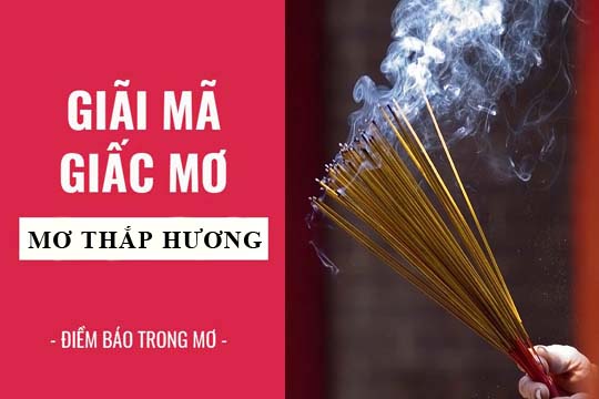 Giải mã giấc mơ: Nằm mơ thấy thắp nhang, tàn nhang điềm báo gì, lành hay dữ? con số liên quan