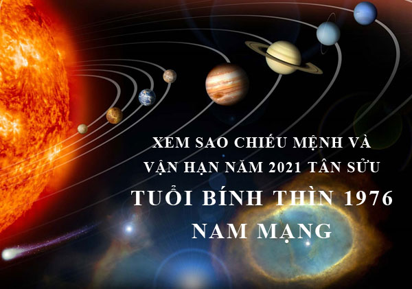 Xem sao chiếu mệnh và vận hạn năm 2021 cho tuổi Bính Thìn 1976 nam mạng