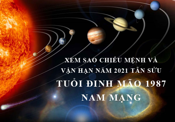 Xem sao chiếu mệnh và vận hạn năm 2021 cho tuổi Đinh Mão 1987 nam mạng