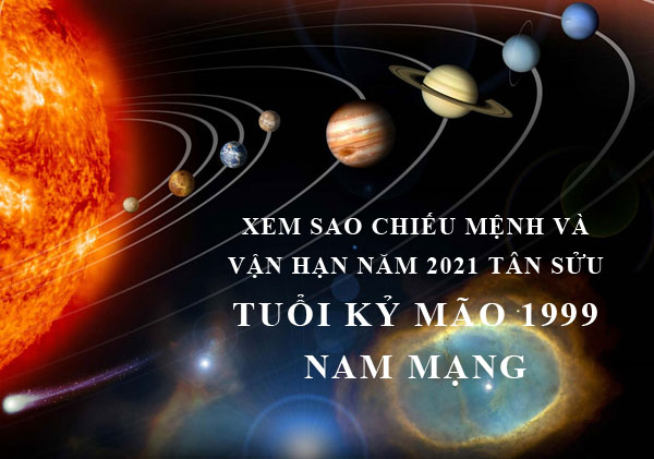 Xem sao chiếu mệnh và vận hạn năm 2021 cho tuổi Kỷ Mão 1999 nam mạng
