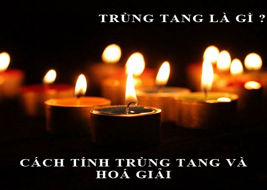 Trùng tang là gì? Cách tính trùng tang, nhập mộ, thiên di và cách hoá giải trùng tang