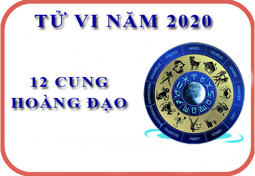 Xem tử vi 12 cung hoàng đạo năm 2020 về vận mệnh và may mắn