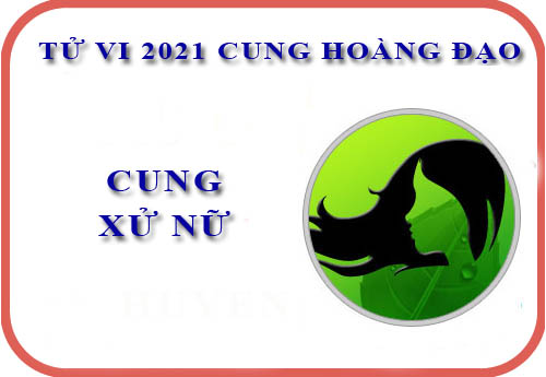Tử vi cung Xử Nữ năm 2021: Năm tốt lành cho bạn