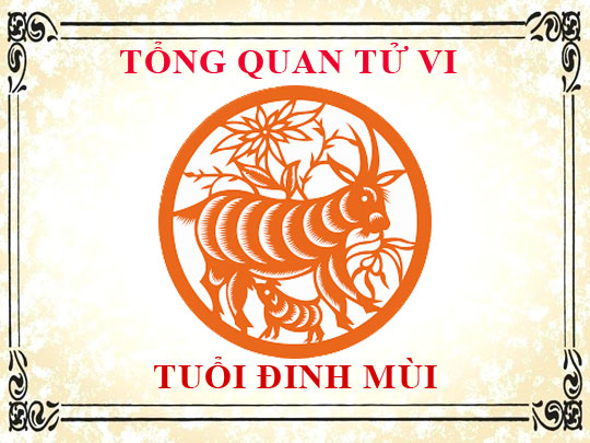 Luận giải tử vi trọn đời tuổi Đinh Mùi - Nam mạng, Nữ mạng chi tiết nhất