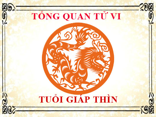 Tử vi trọn đời tuổi Giáp Thìn 1964, 2024: Tổng quan về vận mệnh, tình yêu, sự nghiệp