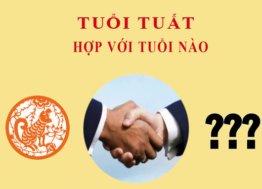 Tuổi Tuất hợp với tuổi nào?