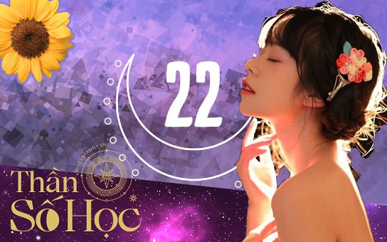 Ý nghĩa của số 22 trong Thần số học: Biến giấc mơ thành hiện thực, tham vọng, tự tin và luôn 