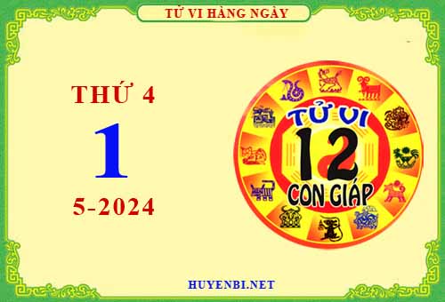 Xem tử vi ngày 1/5/2024 thứ 4 của 12 con giáp chi tiết nhất