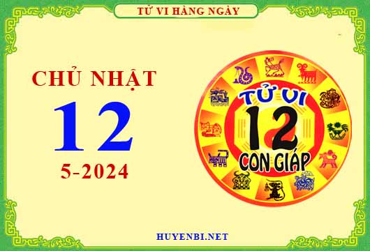 Xem tử vi ngày 12/5/2024 chủ nhật của 12 con giáp chi tiết nhất