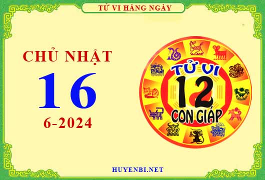 Xem tử vi ngày 16/6/2024 chủ nhật của 12 con giáp chi tiết nhất
