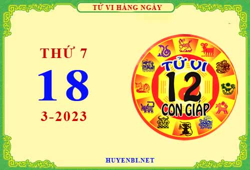 Xem tử vi ngày 18/3/2023 thứ 7 của 12 con giáp chi tiết nhất