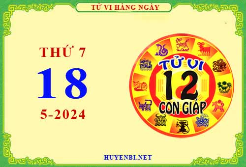 Xem tử vi ngày 18/5/2024 thứ 7 của 12 con giáp chi tiết nhất