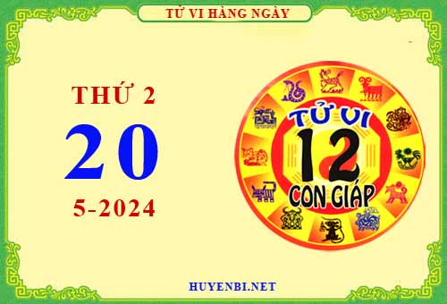 Xem tử vi ngày 20/5/2024 thứ 2 của 12 con giáp chi tiết nhất
