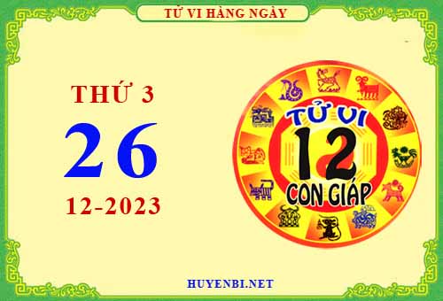 Xem tử vi ngày 26/12/2023 thứ 3 của 12 con giáp chi tiết nhất