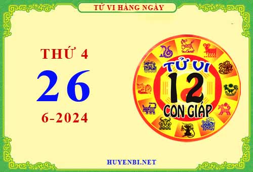 Xem tử vi ngày 26/6/2024 thứ 4 của 12 con giáp chi tiết nhất