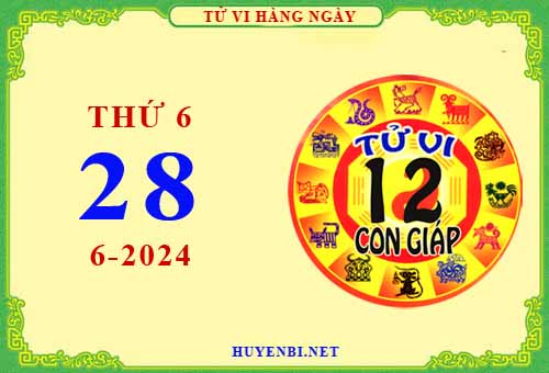 Xem tử vi ngày 28/6/2024 thứ 6 của 12 con giáp chi tiết nhất