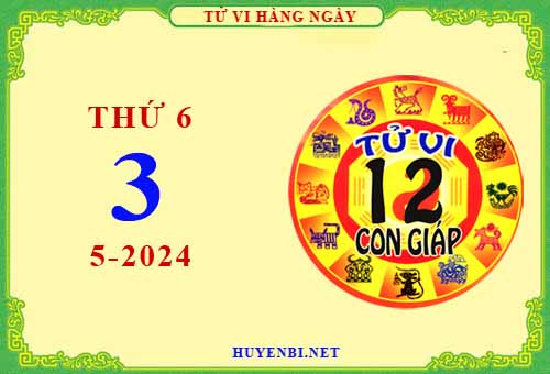 Xem tử vi ngày 3/5/2024 thứ 6 của 12 con giáp chi tiết nhất