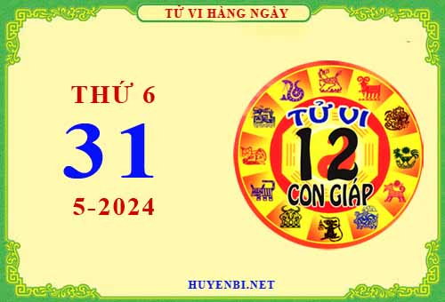 Xem tử vi ngày 31/5/2024 thứ 6 của 12 con giáp chi tiết nhất