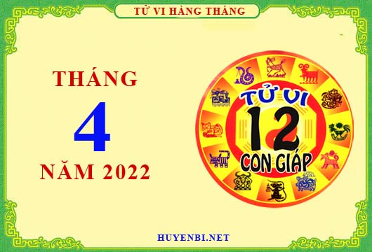 Xem tử vi tháng 4/2022 của 12 con giáp chi tiết nhất
