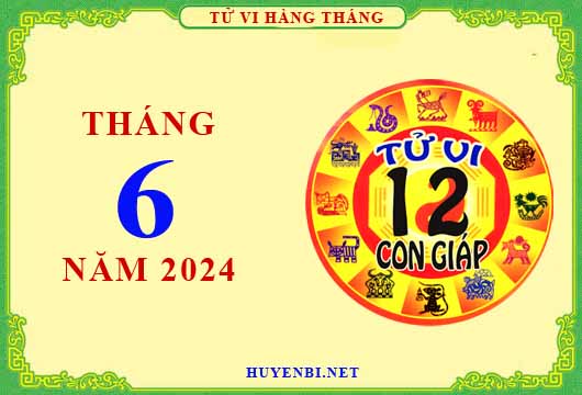 Xem tử vi tháng 6/2024 của 12 con giáp chi tiết nhất
