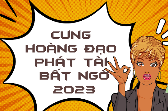 Những cung hoàng đạo được Thần Tài chiếu cố, phát tài bất ngờ năm 2023