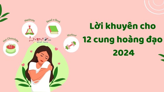 Lời khuyên cho 12 chòm sao 2024 để có một năm thành công vang dội!