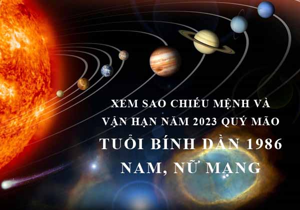 Xem sao chiếu mệnh và vận hạn năm 2023 Quý Mão cho tuổi Bính Dần 1986 nam, nữ mạng chi tiết nhất