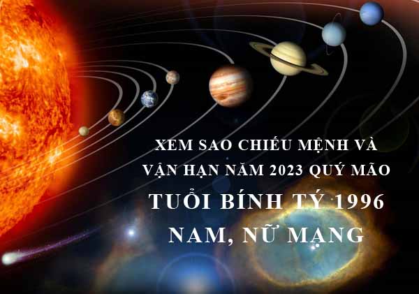 Xem sao chiếu mệnh và vận hạn năm 2023 Quý Mão cho tuổi Bính Tý 1996 nam, nữ mạng chi tiết nhất