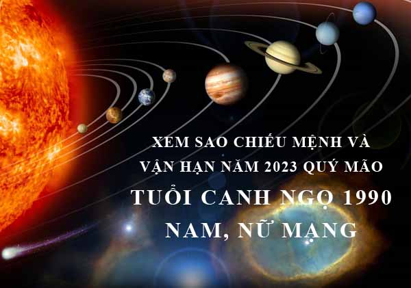 Xem sao chiếu mệnh và vận hạn năm 2023 Quý Mão cho tuổi Canh Ngọ 1990 nam, nữ mạng chi tiết nhất