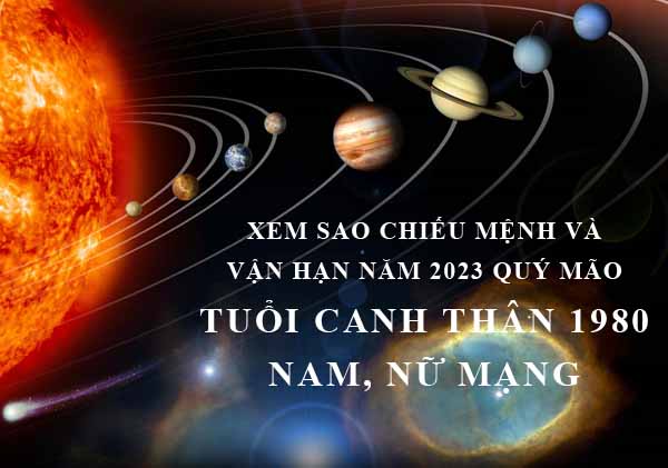 Xem sao chiếu mệnh và vận hạn năm 2023 Quý Mão cho tuổi Canh Thân 1980 nam, nữ mạng chi tiết nhất