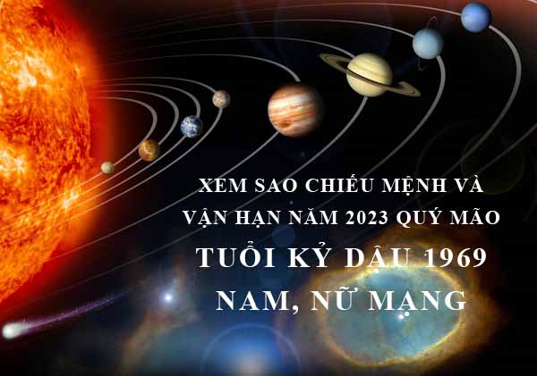 Xem sao chiếu mệnh và vận hạn năm 2023 Quý Mão cho tuổi Kỷ Dậu 1969 nam, nữ mạng chi tiết nhất