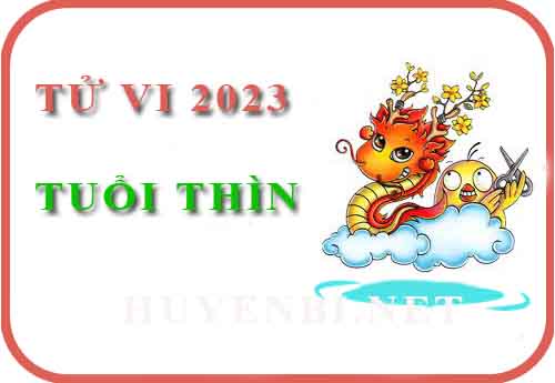 Luận giải chi tiết tử vi tuổi Thìn năm 2023 Quý Mão các tuổi: Canh Thìn, Nhâm Thìn, Giáp Thìn, Bính Thìn, Mậu Thìn