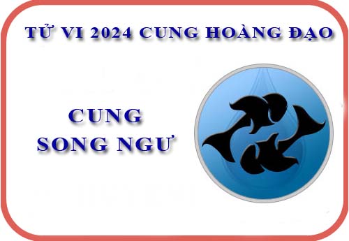 Chi tiết tử vi cung Song Ngư năm 2024
