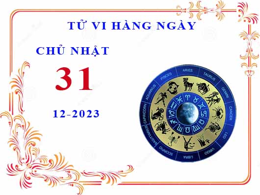 Xem tử vi ngày 31/12/2023 chủ nhật của 12 cung hoàng đạo chi tiết nhất