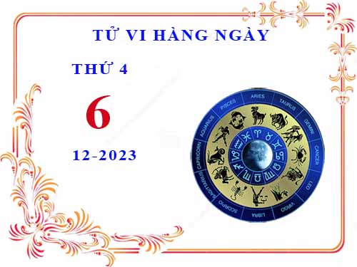 Xem tử vi ngày 6/12/2023 thứ 4 của 12 cung hoàng đạo chi tiết nhất