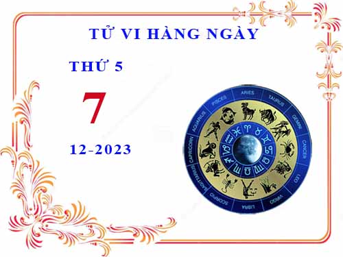 Xem tử vi ngày 7/12/2023 thứ 5 của 12 cung hoàng đạo chi tiết nhất