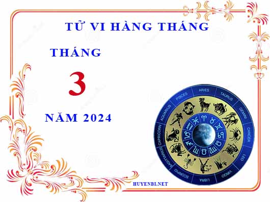 Xem tử vi tháng 3/2024 của 12 cung hoàng đạo chi tiết nhất