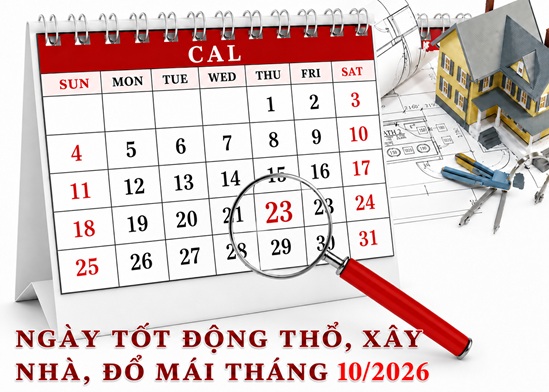 Xem ngày động thổ, xây nhà đổ mái, cất nóc tháng 10/2026 Bính Ngọ hợp tuổi gia chủ chi tiết nhất